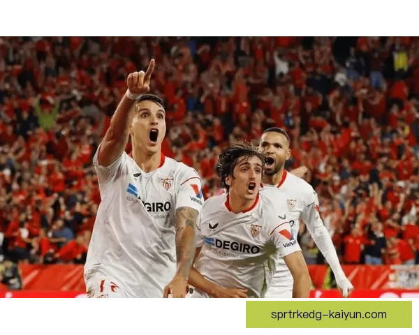 西甲塞维利亚持续引援策略，球队竞争力增强引发关注