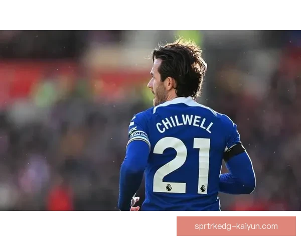 奇尔韦尔在最近比赛中表现稳定，状态持续提升，受到广泛关注。